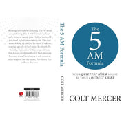 The 5 AM Formula : Your Quietest Hour Might Be Your Loudest Shift  by Colt Mercer - The Book Bundle