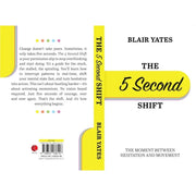 The 5 Second Shift : The Moment Between Hesitation And Movement by Blair Yates - The Book Bundle