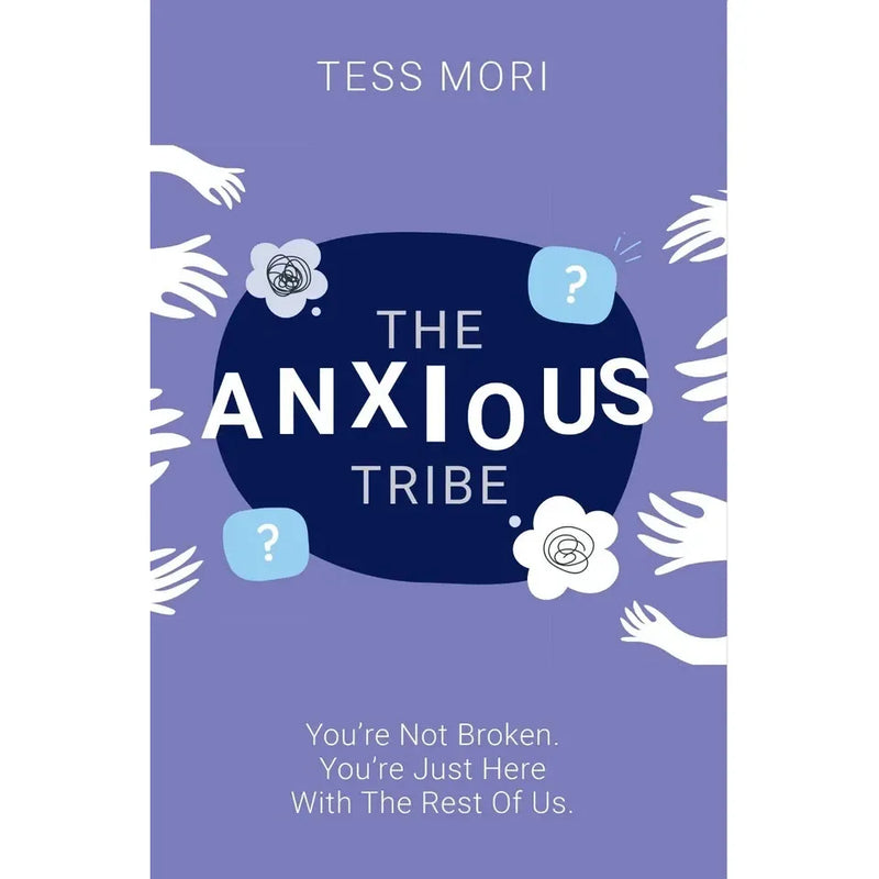 The Anxious Tribe : You're Not Broken. You're Just Here With The Rest of Us - The Book Bundle