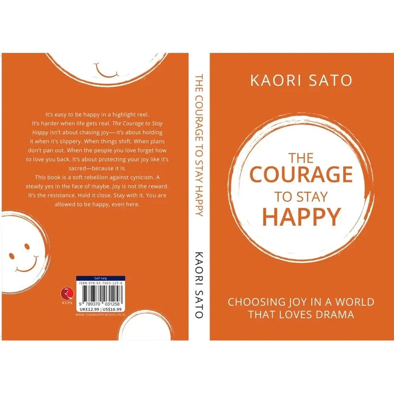 The Courage To Stay Happy : Choosing Joy In A World That Loves Drama  by Kaori Sato - The Book Bundle