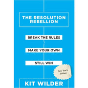 THE RESOLUTION REBELLION : Break The Rules Make Your Own Still Win by Kit Wilder - The Book Bundle