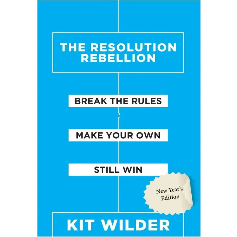 THE RESOLUTION REBELLION : Break The Rules Make Your Own Still Win by Kit Wilder - The Book Bundle