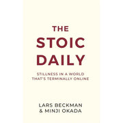 The Stoic Daily : Stillness In A World That's Terminally Online by Lars Beckman & Minji Okada - The Book Bundle