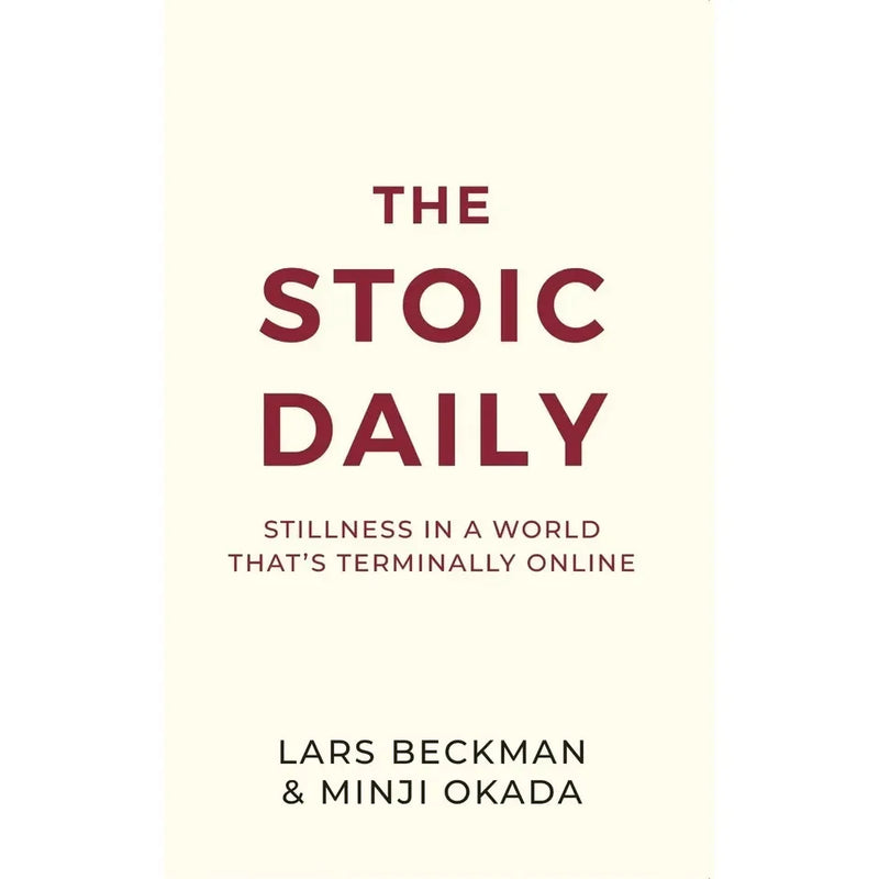The Stoic Daily : Stillness In A World That's Terminally Online by Lars Beckman & Minji Okada - The Book Bundle