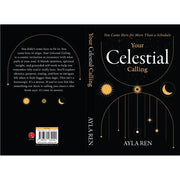 Your Celestial Calling : You Came Here for More Than a Schedule by Ayla Ren - The Book Bundle