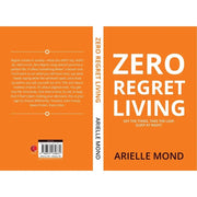Zero Regret Living : Say the thing take the leap sleep at night by Arielle Mond - The Book Bundle