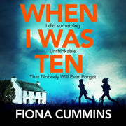 Fiona Cummins Collection 5 Books Set (The Neighbour, All Of Us Are Broken, The Collector, Into the Dark, When I Was Ten) - The Book Bundle