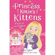 Princess Katie's Kittens Series 5 Books Collection Set By Julie Sykes (Pixie at the Palace, Bella at the Ball, Suki in the Snow, Poppy and the Prince and Ruby and the Royal Baby) - The Book Bundle