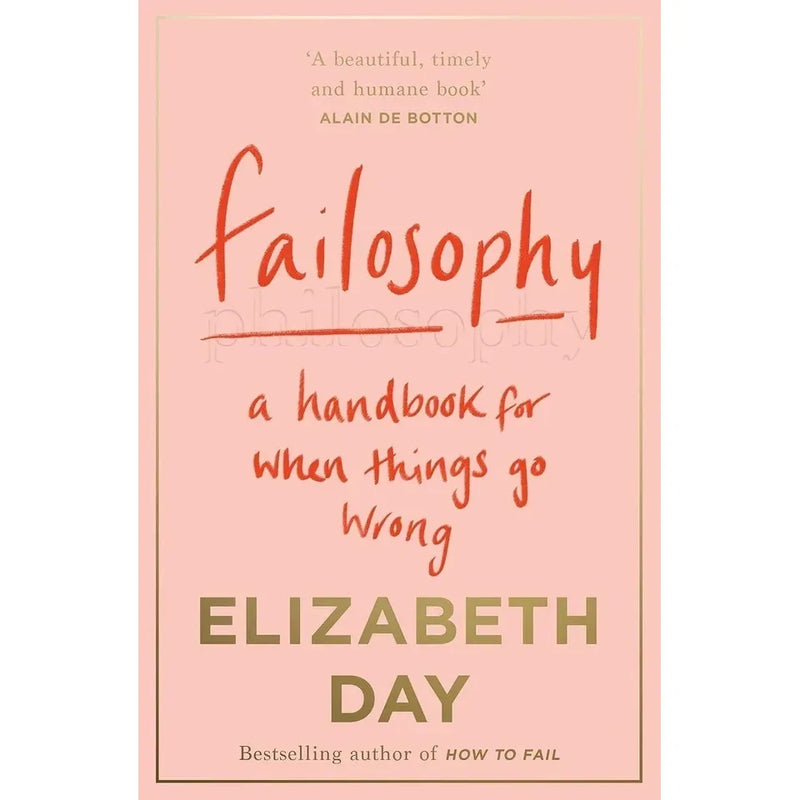 Elizabeth Day Collection 2 Books Set (Failosophy A Handbook for When Things Go Wrong and How to Fail Everything I'Ve Ever Learned from Things Going Wrong) - The Book Bundle