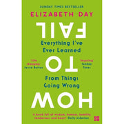 Elizabeth Day Collection 2 Books Set (Failosophy A Handbook for When Things Go Wrong and How to Fail Everything I'Ve Ever Learned from Things Going Wrong) - The Book Bundle