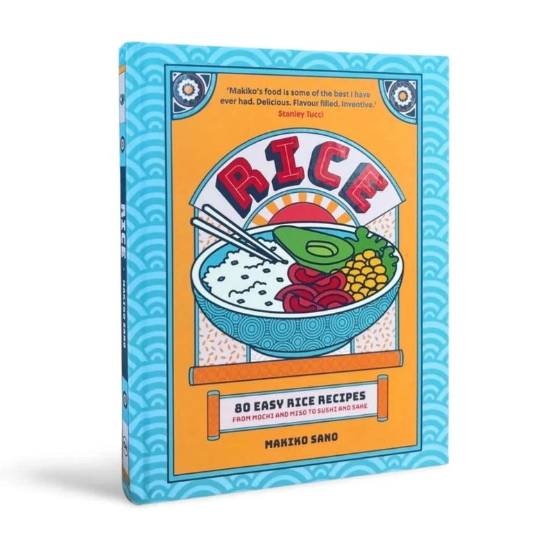 Rice: 80 Easy Rice Recipes, From Mochi to Miso and Sushi to Sake by  Makiko Sano - The Book Bundle