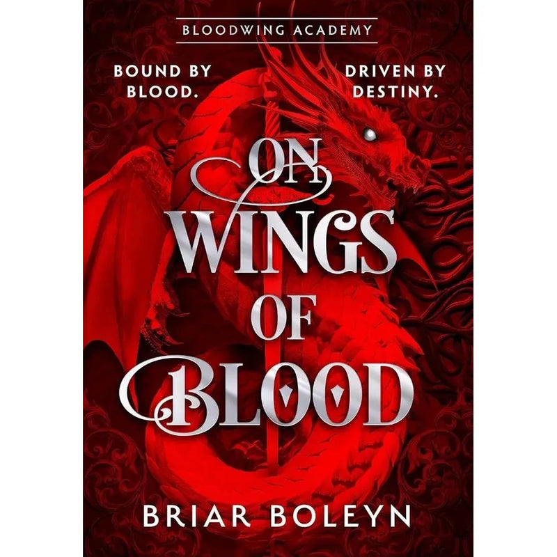 Bloodwing Academy Series 3 Books Collection Set By Briar Boleyn (On Wings Of Blood, The Bond that Burns & The Wings That Bind) - The Book Bundle