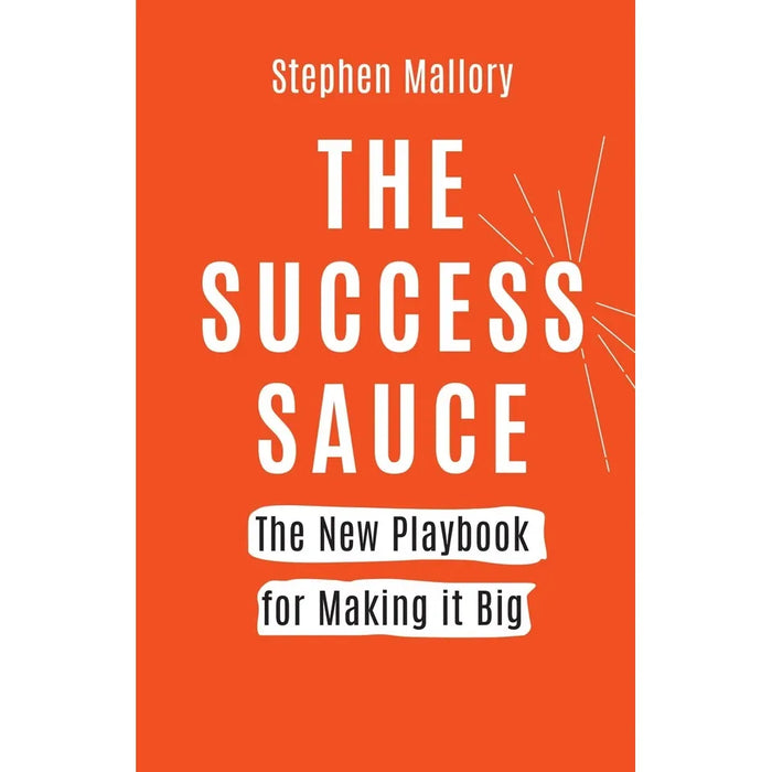 THE SUCCESS SAUCE: The New Playbook For Making it Big by Stephen Mallory - The Book Bundle