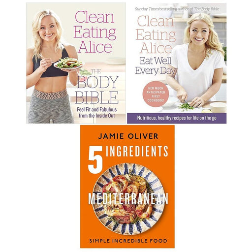Clean Eating Alice Eat Well Every Day,Body Bible,5 Ingredients (HB) 3 Books Set - The Book Bundle