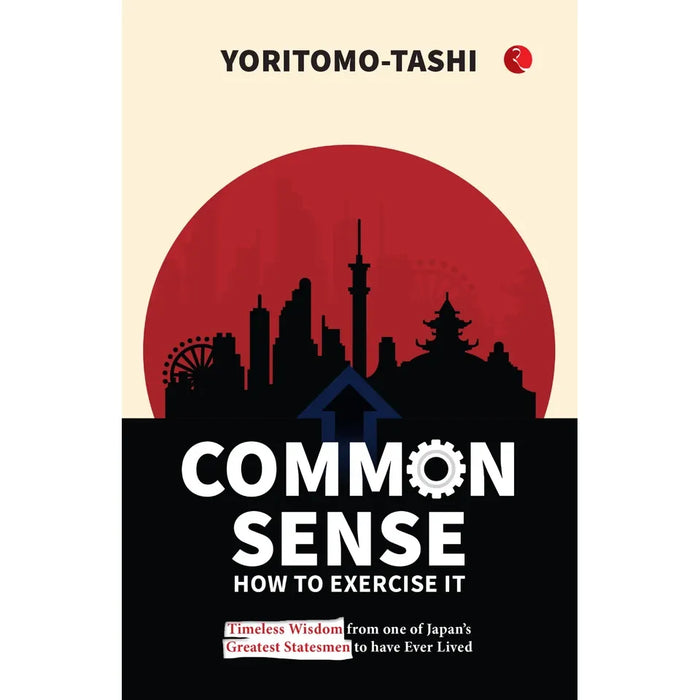Common Sense How to Exercise It: Timeless Wisdom from one of Japan’s Greatest Statesmen - The Book Bundle