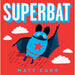 Matt Carr Collection 3 Books Set Now Go to (Sleep!, Superbat, Rhinocorn Rules) - The Book Bundle