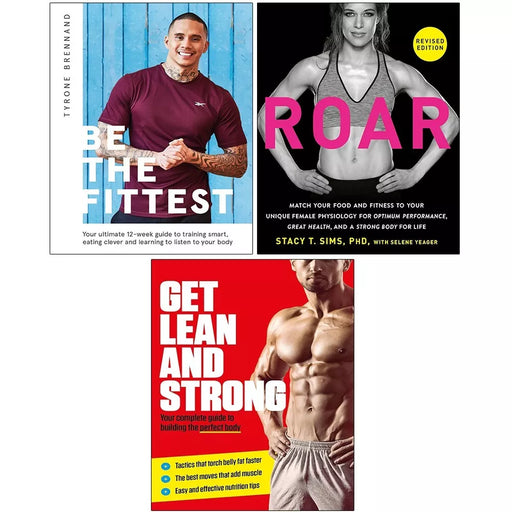 Roar Revised Stacy T. Sims, Be the Fittest, Get Lean And Strong 3 Books Set - The Book Bundle