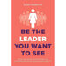 Multipliers, Be the Leader You Want to See, Psychology of Management 3 Books Set - The Book Bundle