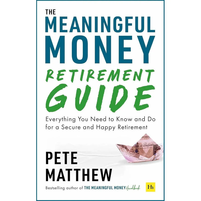 Pete Matthew Collection 2 Books Set Meaningful Money Retirement Guide, Money - The Book Bundle