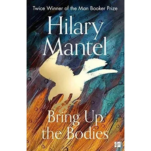 Bring Up the Bodies: The Booker Prize Winning Sequel to Wolf Hall by Hilary Mantel PB - The Book Bundle