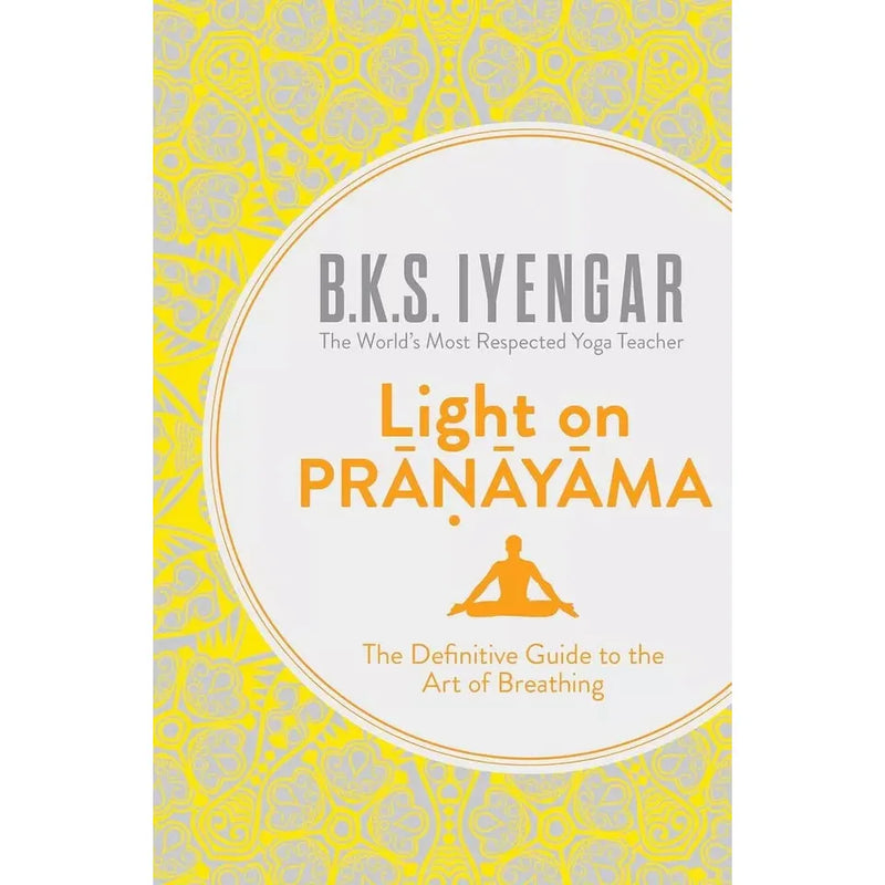 Breathe In Breathe Out (HB), Breathe Out MIND, Light on Pranayama 3 Books Set - The Book Bundle