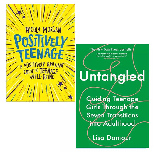 Untangled Lisa Damour, Positively Teenage Nicola Morgan 2 Books Collection Set - The Book Bundle