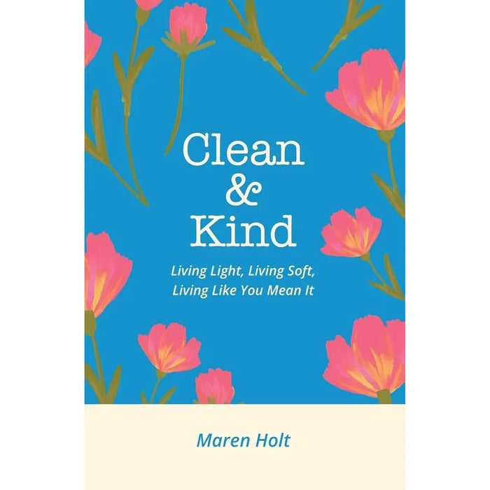 Clean & Kind By Maren Holt, The Life-Changing Magic of Tidying By Marie Kondo 2 Books Collection Set - The Book Bundle