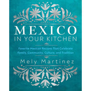 Mely Martínez Collection 2 Books Set (Mexico in Your Kitchen,Mexican Home Kitchen) - The Book Bundle