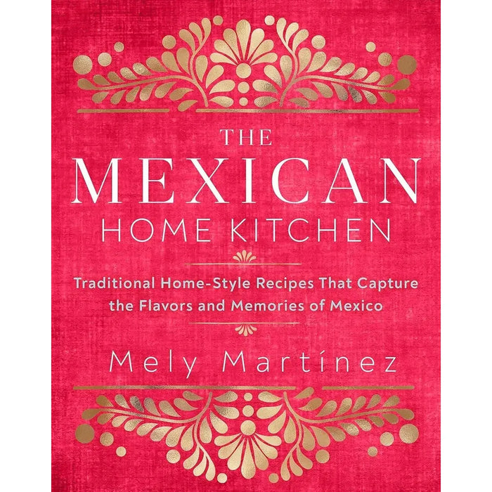 Mely Martínez Collection 2 Books Set (Mexico in Your Kitchen,Mexican Home Kitchen) - The Book Bundle