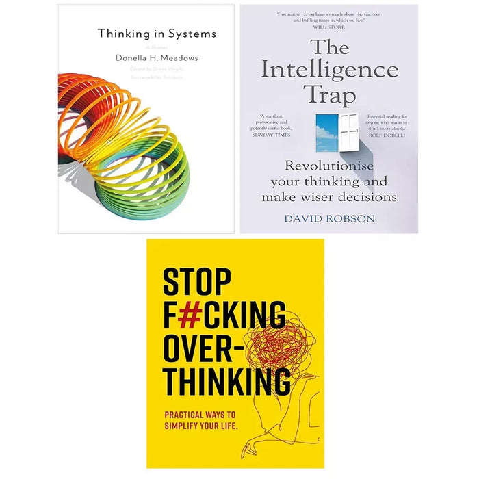 Thinking in Systems, Stop F*cking Over-thinking, Intelligence Trap 3 Books Set - The Book Bundle
