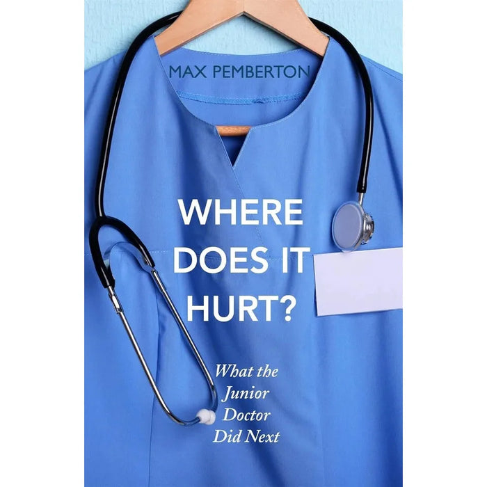 Doctored HB, This is Going to Hurt,Where Does it Hurt,Prison Doctor 4 Books Set - The Book Bundle