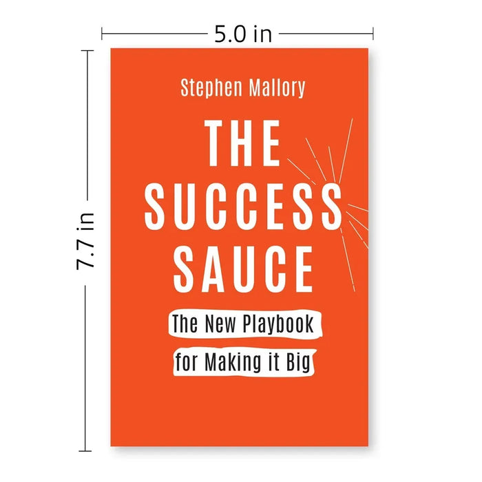 THE SUCCESS SAUCE: The New Playbook For Making it Big by Stephen Mallory - The Book Bundle