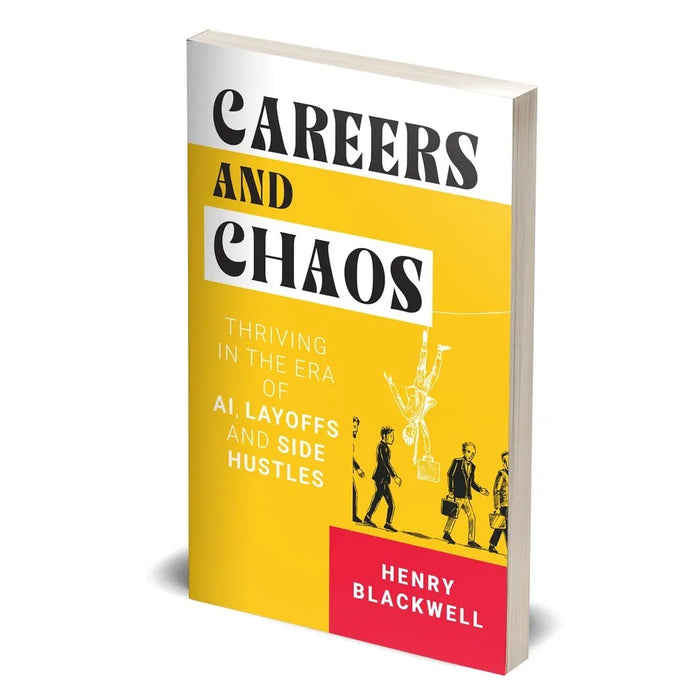 CAREERS AND CHAOS THRIVING IN ERA OF AI, LAYOFF SIDE by Henry Blackwell - The Book Bundle