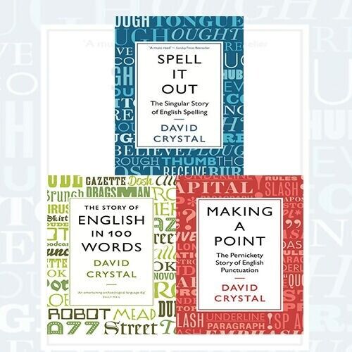 David Crystal Collection 3 Books Bundle (Spell It Out: The singular story of English spelling, Making a Point: The Pernickety Story of English Punctuation [Hardcover], The Story of English in 100 Words) - The Book Bundle