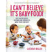 I Can’t Believe It’s Baby Food! Lucinda Mille HB,Solid Starts for Babies 2 Books Set - The Book Bundle