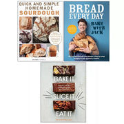 Bake With Jack Bread Every Day, Bake It Slice It Eat It & Quick and Simple Homemade Sourdough 3 Books Collection Set - The Book Bundle