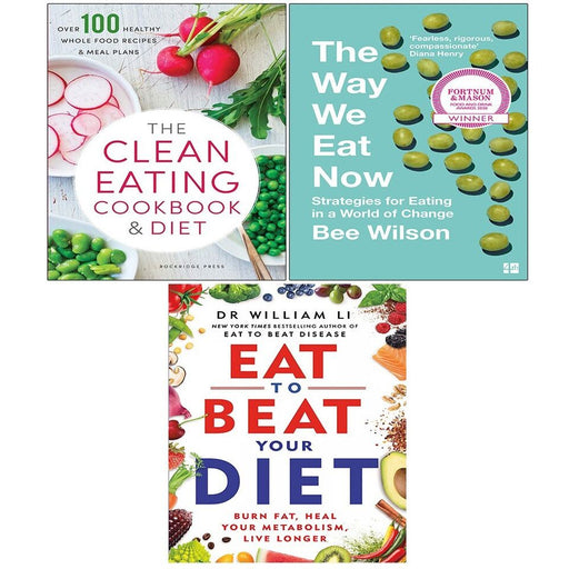 Way We Eat Now Bee Wilson,Clean Eating Cookbook,Eat to Beat Your Diet 3 Books Set - The Book Bundle