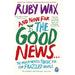 Ruby Wax Collection 3 Books Set And Now For Good News,Mindfulness Guide,Sane - The Book Bundle
