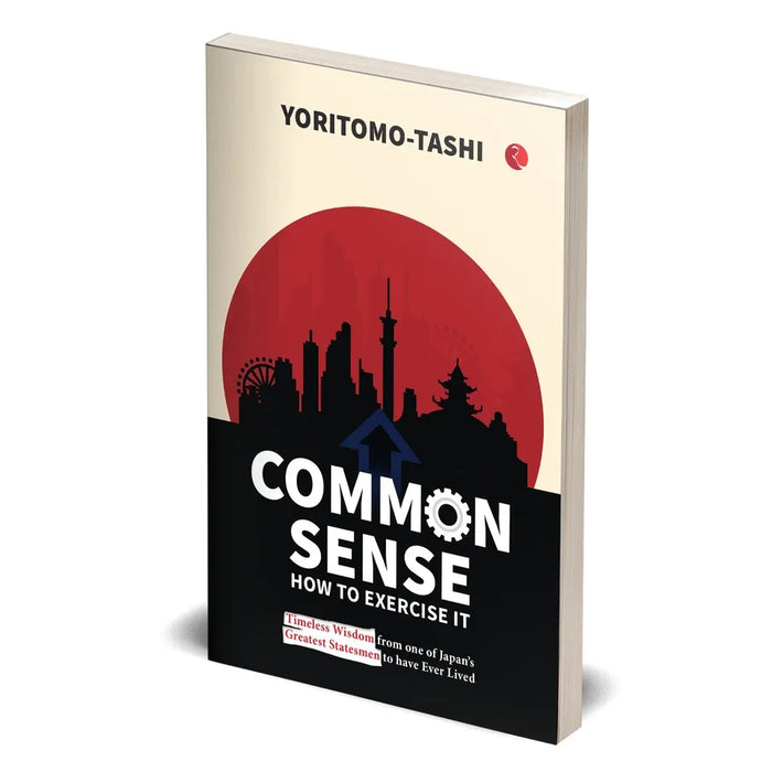 Common Sense How to Exercise It: Timeless Wisdom from one of Japan’s Greatest Statesmen - The Book Bundle
