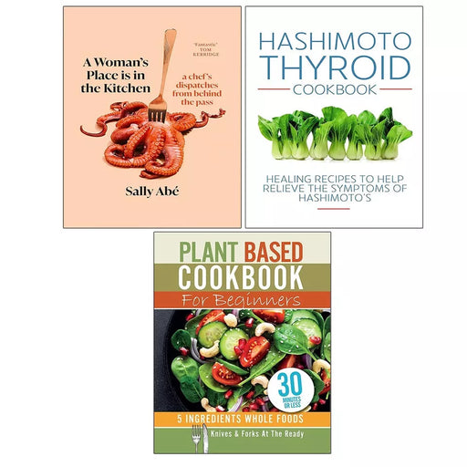 Woman's Place is in Kitchen (HB), Plant Based Cookbook,Hashimoto Thyroid 3 Books Set - The Book Bundle