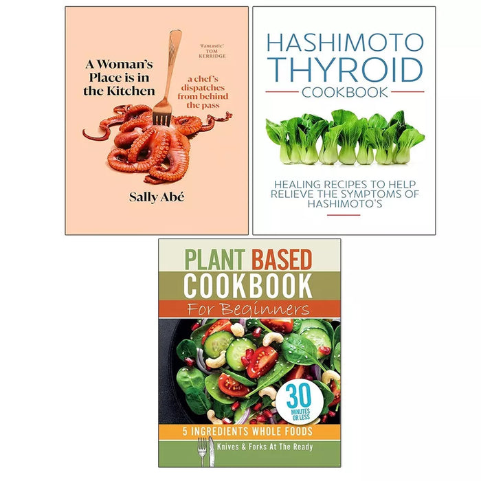 Woman's Place is in Kitchen (HB), Plant Based Cookbook,Hashimoto Thyroid 3 Books Set - The Book Bundle