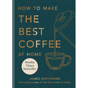 How to make best coffee home, How to Drink Coffee, World Atlas of Coffee 3 Books Set - The Book Bundle