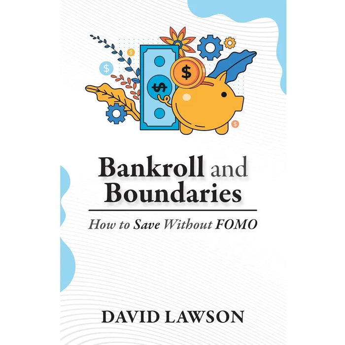Bankroll and Boundaries : How to save Without FOMO by David Lawson - The Book Bundle