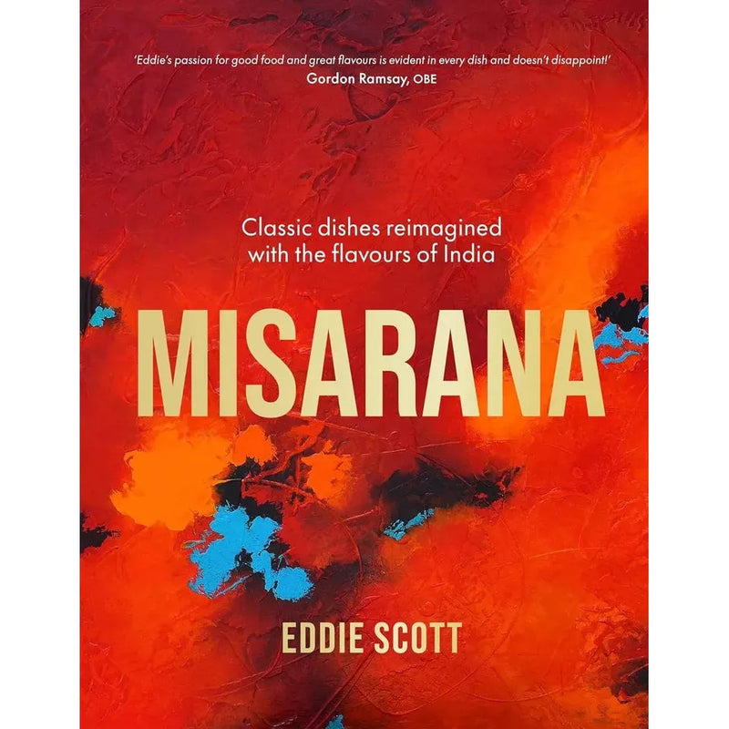 Misarana Classic dishes reimagined flavours of India by Eddie Scott Hardcover - The Book Bundle