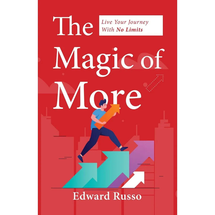 The Magic of More: Live Your Journey With No Limits by Edward Russo - The Book Bundle