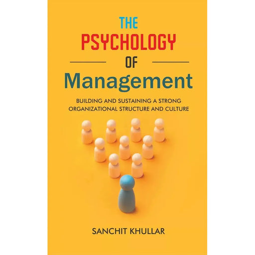 Psychology of Management: Building Sustaining a Strong Organizational - The Book Bundle