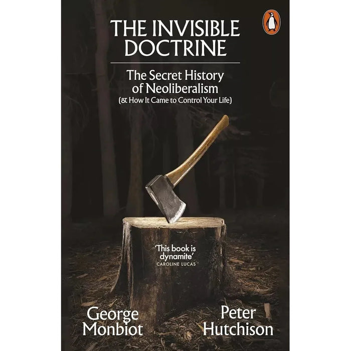 George Monbiot Collection 3 Books Set (The Invisible Doctrine The Secret History of Neoliberalism, Regenesis Feeding the World without Devouring the Planet and Feral) - The Book Bundle