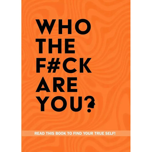 Who The F*ck Are You? : Read This To Find Your True Self! by Chartwell Books - The Book Bundle