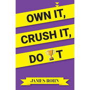 OWN IT, CRUSH IT, DO IT by James Rohn Paperback - The Book Bundle