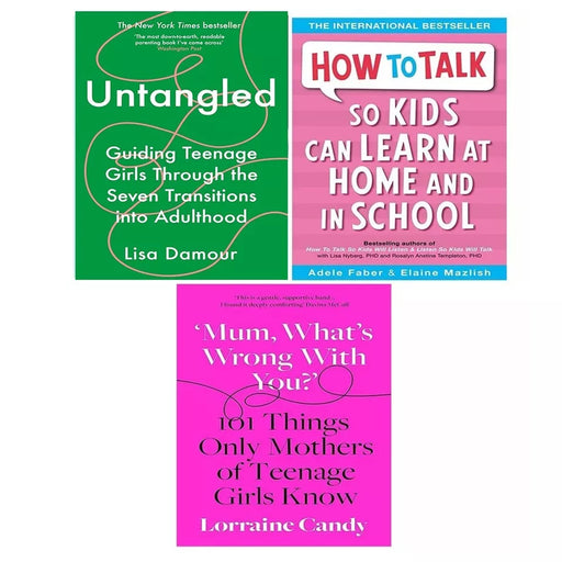 Untangled Guiding , Mum What’s Wrong with You? [Hardcover] & How to Talk  3 Books Collection Set - The Book Bundle